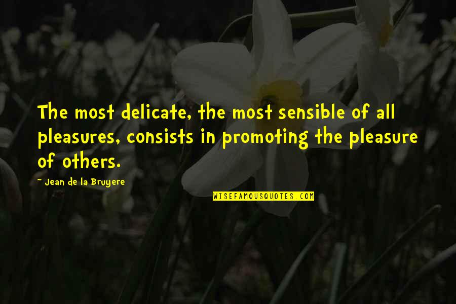 Promoting Others Quotes By Jean De La Bruyere: The most delicate, the most sensible of all
