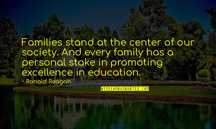 Promoting Quotes By Ronald Reagan: Families stand at the center of our society.