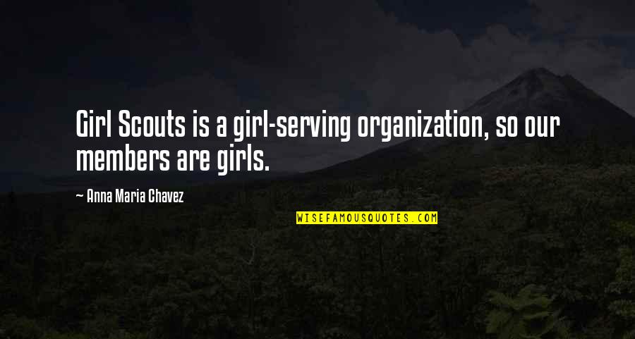 Promoting World Peace Quotes By Anna Maria Chavez: Girl Scouts is a girl-serving organization, so our