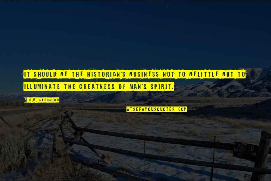 Promotion Of Health Quotes By C.V. Wedgwood: It should be the historian's business not to