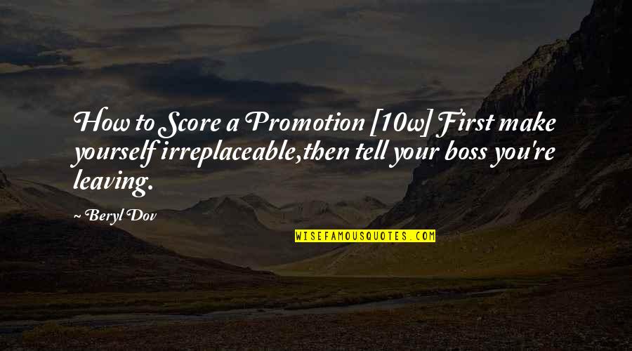 Promotion Quotes By Beryl Dov: How to Score a Promotion [10w] First make