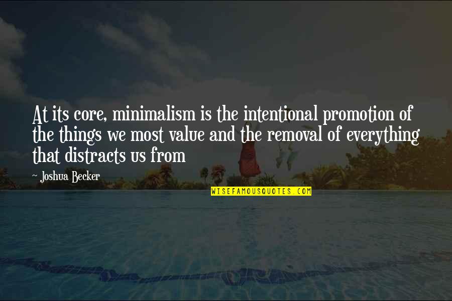 Promotion Quotes By Joshua Becker: At its core, minimalism is the intentional promotion