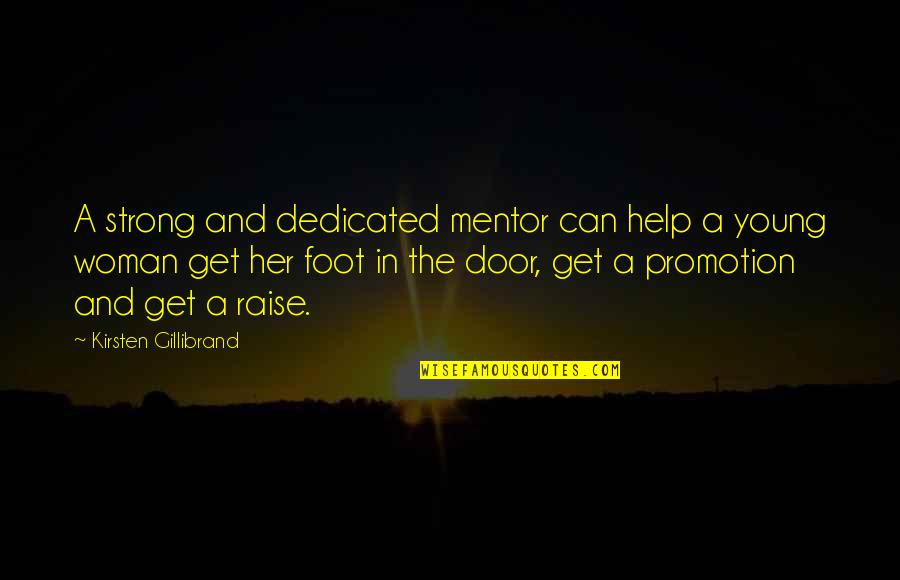Promotion Quotes By Kirsten Gillibrand: A strong and dedicated mentor can help a
