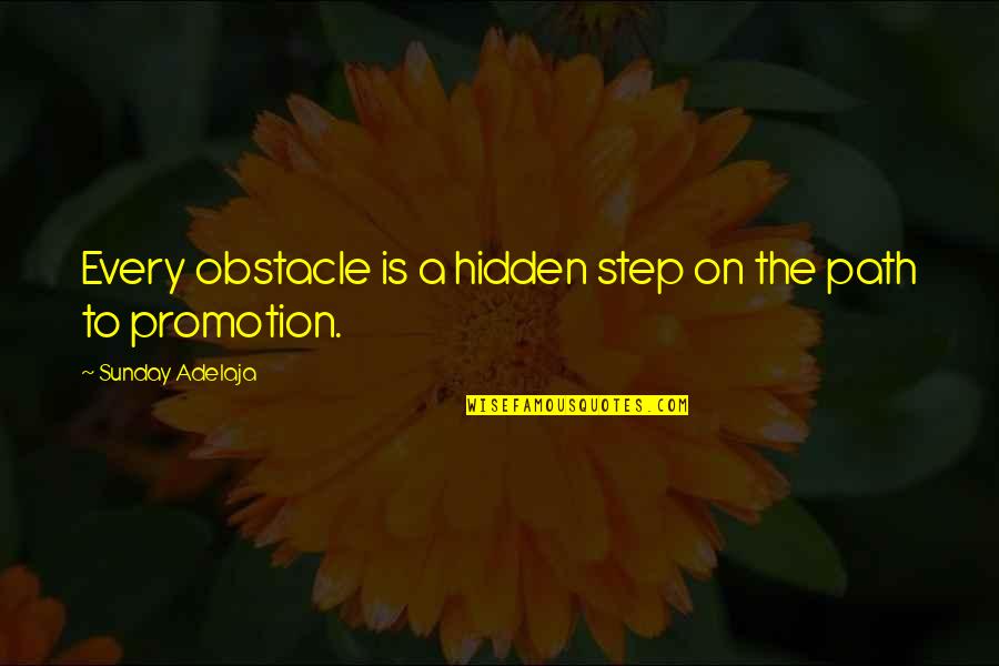 Promotion Quotes By Sunday Adelaja: Every obstacle is a hidden step on the