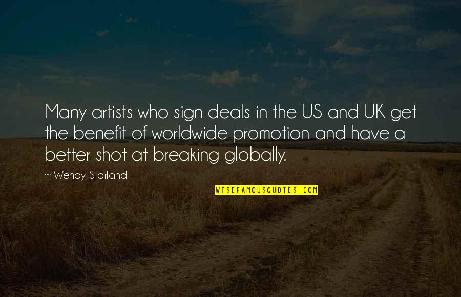 Promotion Quotes By Wendy Starland: Many artists who sign deals in the US