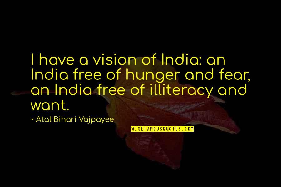 Prompt Response Quotes By Atal Bihari Vajpayee: I have a vision of India: an India