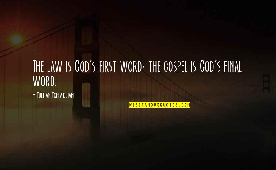 Promptement Synonyms Quotes By Tullian Tchividjian: The law is God's first word; the gospel Promptement Synonyms Quotes By Tullian Tchividjian: The law is God's first word; the gospel