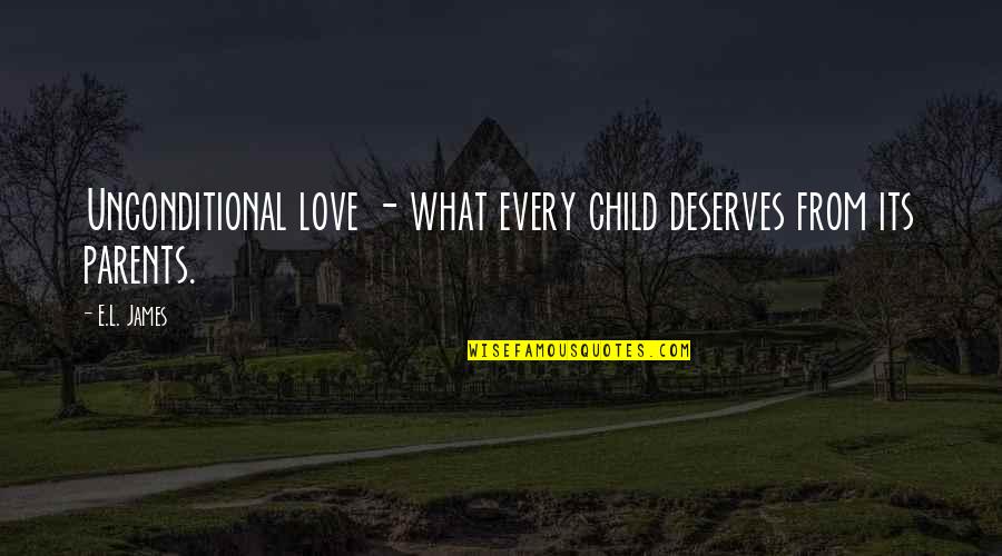 Prompter Quotes By E.L. James: Unconditional love - what every child deserves from
