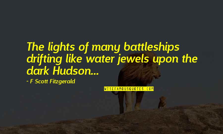 Prompter's Quotes By F Scott Fitzgerald: The lights of many battleships drifting like water