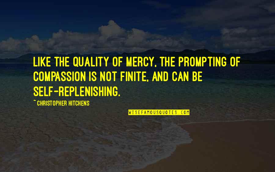 Prompting Quotes By Christopher Hitchens: Like the quality of mercy, the prompting of
