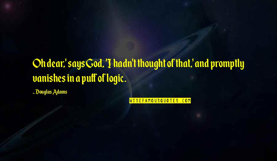 Promptly Quotes By Douglas Adams: Oh dear,' says God, 'I hadn't thought of