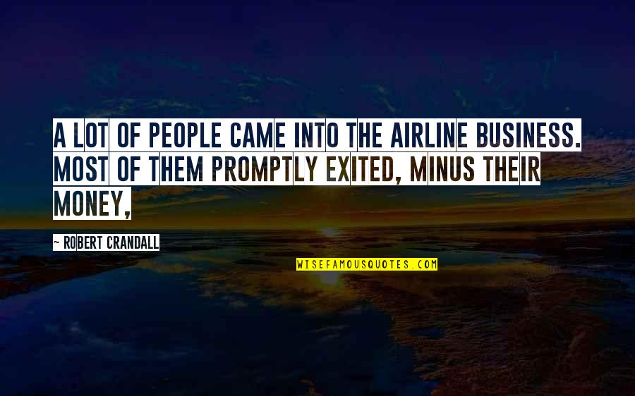 Promptly Quotes By Robert Crandall: A lot of people came into the airline