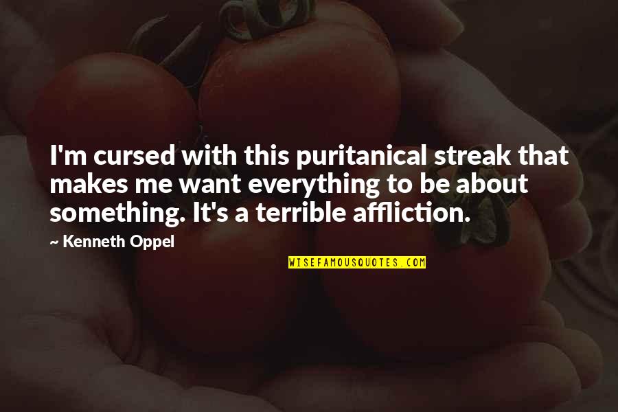 Promueve En Quotes By Kenneth Oppel: I'm cursed with this puritanical streak that makes
