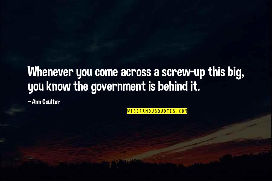 Promueven Sinonimo Quotes By Ann Coulter: Whenever you come across a screw-up this big,