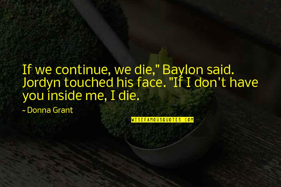 Promulgate Synonym Quotes By Donna Grant: If we continue, we die," Baylon said. Jordyn Promulgate Synonym Quotes By Donna Grant: If we continue, we die," Baylon said. Jordyn