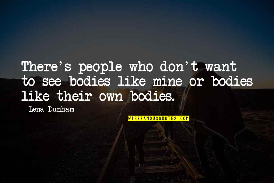 Promulgation Synonyms Quotes By Lena Dunham: There's people who don't want to see bodies Promulgation Synonyms Quotes By Lena Dunham: There's people who don't want to see bodies