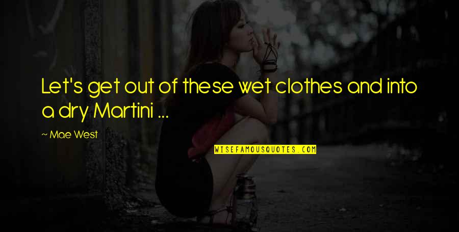 Pron Sticos En Quotes By Mae West: Let's get out of these wet clothes and