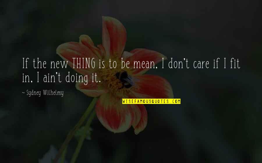 Pron Sticos En Quotes By Sydney Wilhelmy: If the new THING is to be mean,