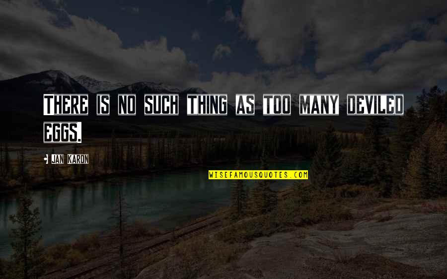 Prona Ao Quotes By Jan Karon: There is no such thing as too many Prona Ao Quotes By Jan Karon: There is no such thing as too many