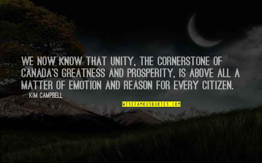 Pronajem Quotes By Kim Campbell: We now know that unity, the cornerstone of Pronajem Quotes By Kim Campbell: We now know that unity, the cornerstone of