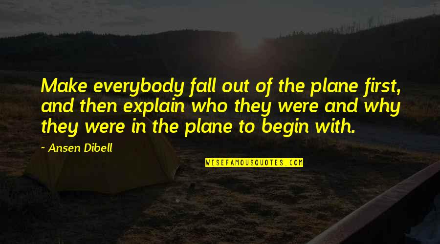 Pronalazenje Quotes By Ansen Dibell: Make everybody fall out of the plane first,