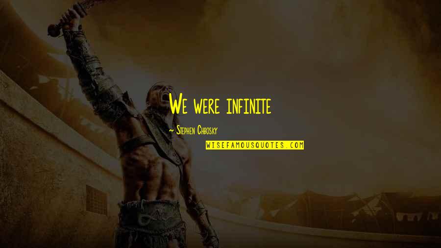 Pronatalists Quotes By Stephen Chbosky: We were infinite