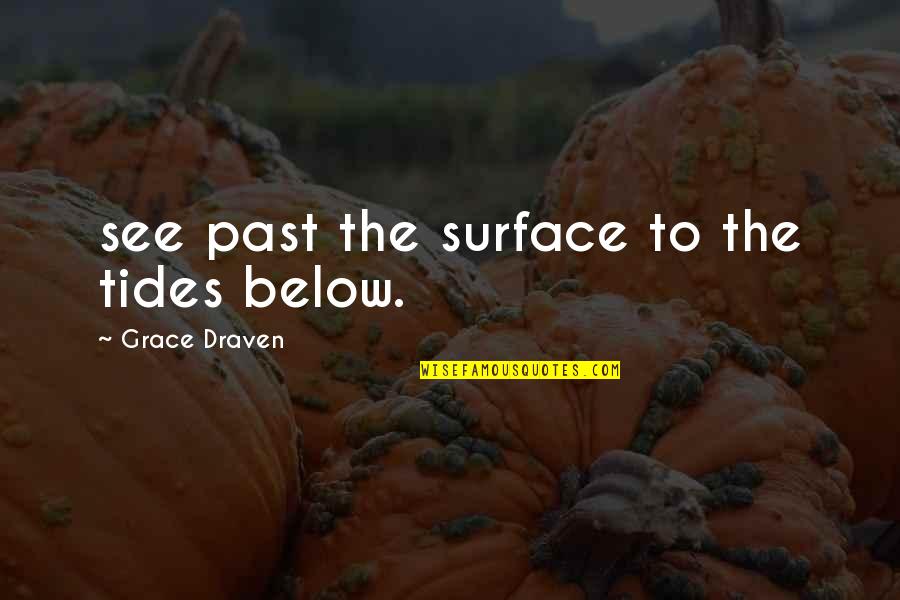 Pronatec Quotes By Grace Draven: see past the surface to the tides below.