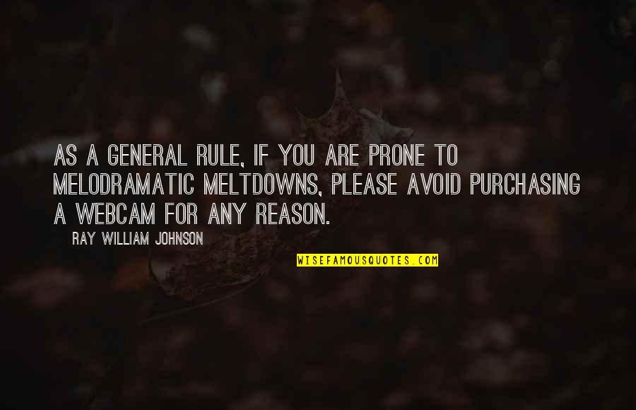 Prone Quotes By Ray William Johnson: As a general rule, if you are prone