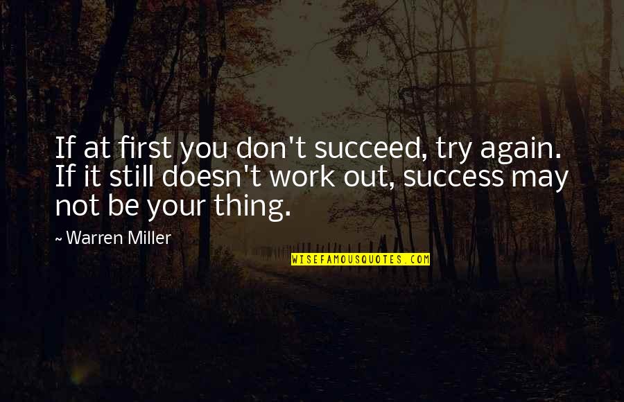 Proneness To Eating Quotes By Warren Miller: If at first you don't succeed, try again. Proneness To Eating Quotes By Warren Miller: If at first you don't succeed, try again.
