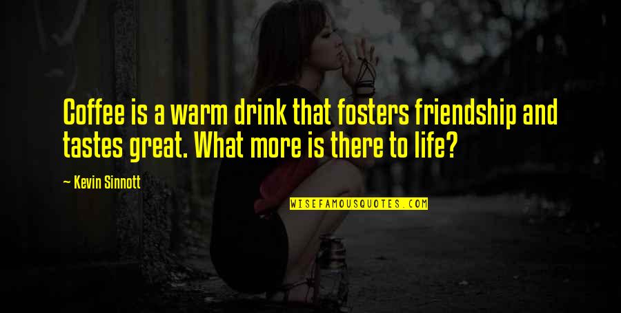 Proneurogen Quotes By Kevin Sinnott: Coffee is a warm drink that fosters friendship Proneurogen Quotes By Kevin Sinnott: Coffee is a warm drink that fosters friendship