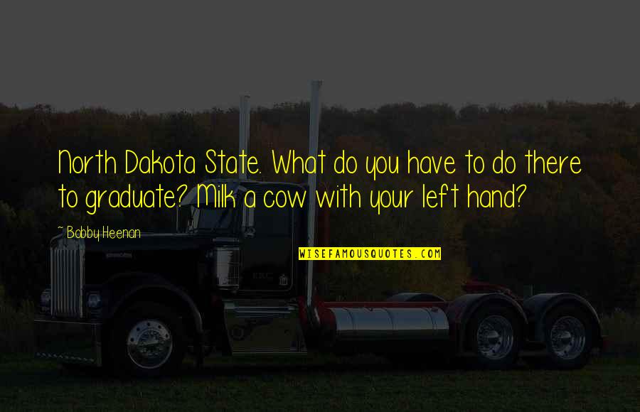 Pronieren Quotes By Bobby Heenan: North Dakota State. What do you have to Pronieren Quotes By Bobby Heenan: North Dakota State. What do you have to