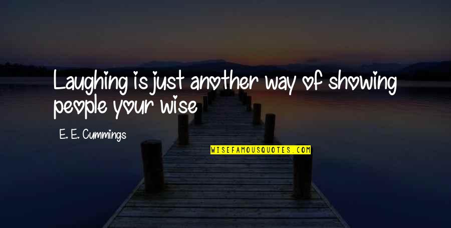 Pronoia Rob Quotes By E. E. Cummings: Laughing is just another way of showing people Pronoia Rob Quotes By E. E. Cummings: Laughing is just another way of showing people