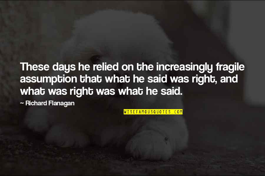 Pronoia Rob Quotes By Richard Flanagan: These days he relied on the increasingly fragile Pronoia Rob Quotes By Richard Flanagan: These days he relied on the increasingly fragile