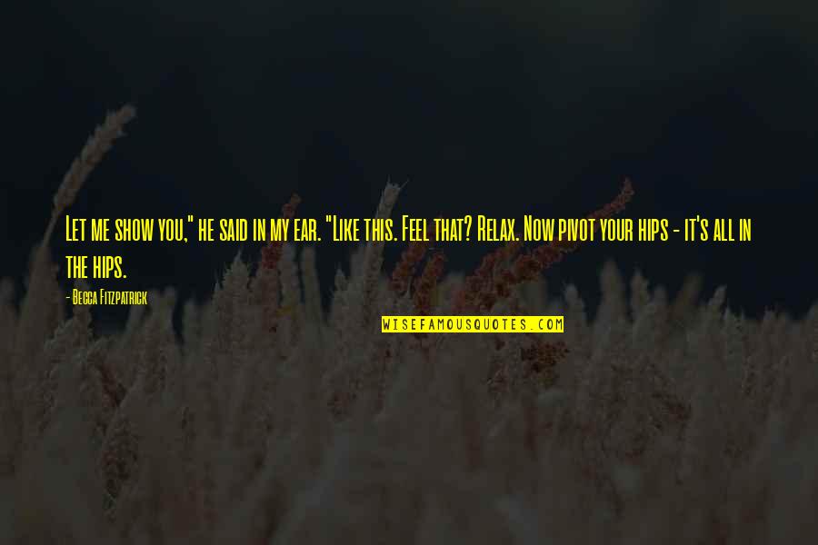 Pronoiai Quotes By Becca Fitzpatrick: Let me show you," he said in my Pronoiai Quotes By Becca Fitzpatrick: Let me show you," he said in my