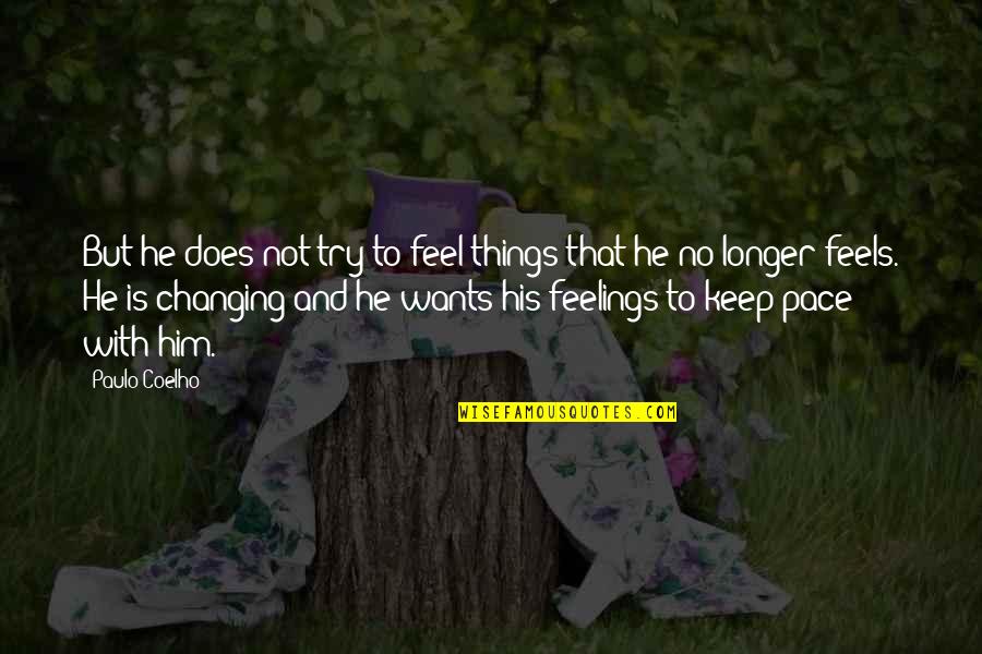 Pronomes Portugues Quotes By Paulo Coelho: But he does not try to feel things