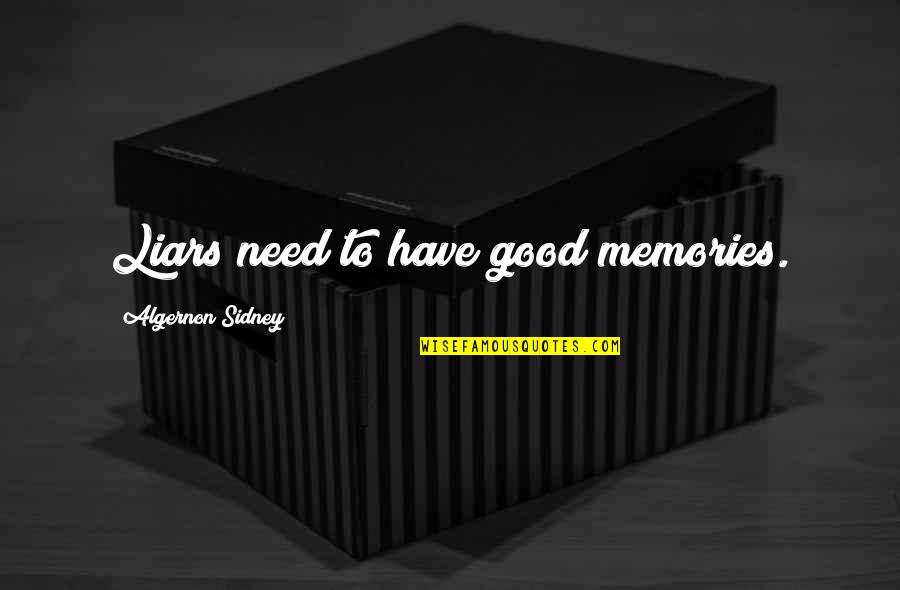 Pronomial Quotes By Algernon Sidney: Liars need to have good memories.