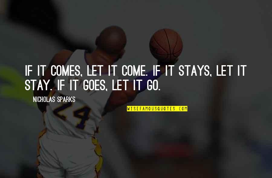 Pronomial Quotes By Nicholas Sparks: If it comes, let it come. If it