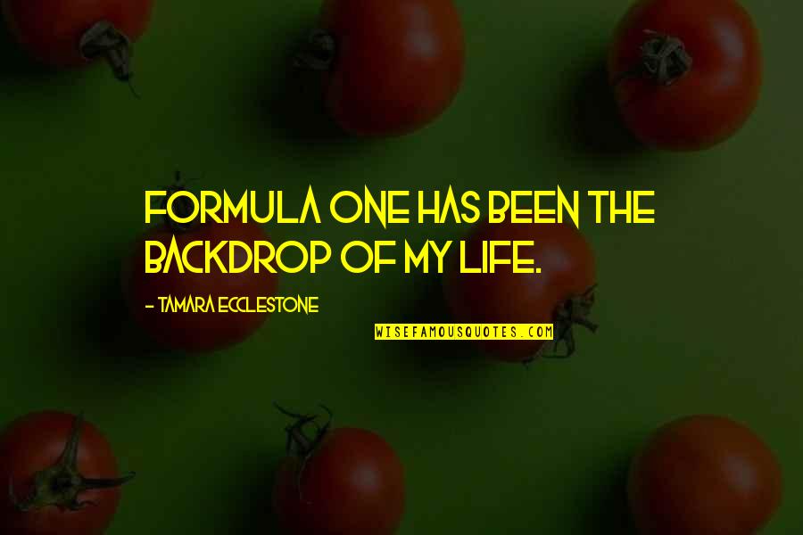 Pronomial Quotes By Tamara Ecclestone: Formula One has been the backdrop of my