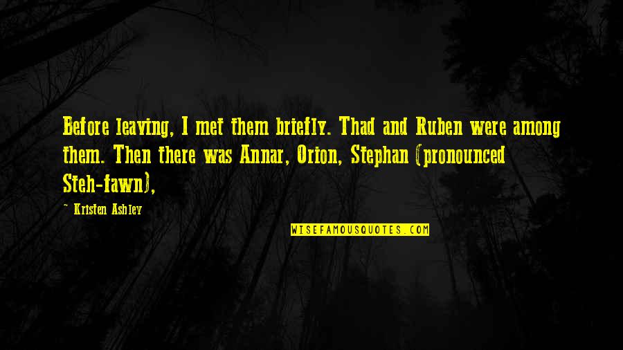 Pronounced Quotes By Kristen Ashley: Before leaving, I met them briefly. Thad and Pronounced Quotes By Kristen Ashley: Before leaving, I met them briefly. Thad and