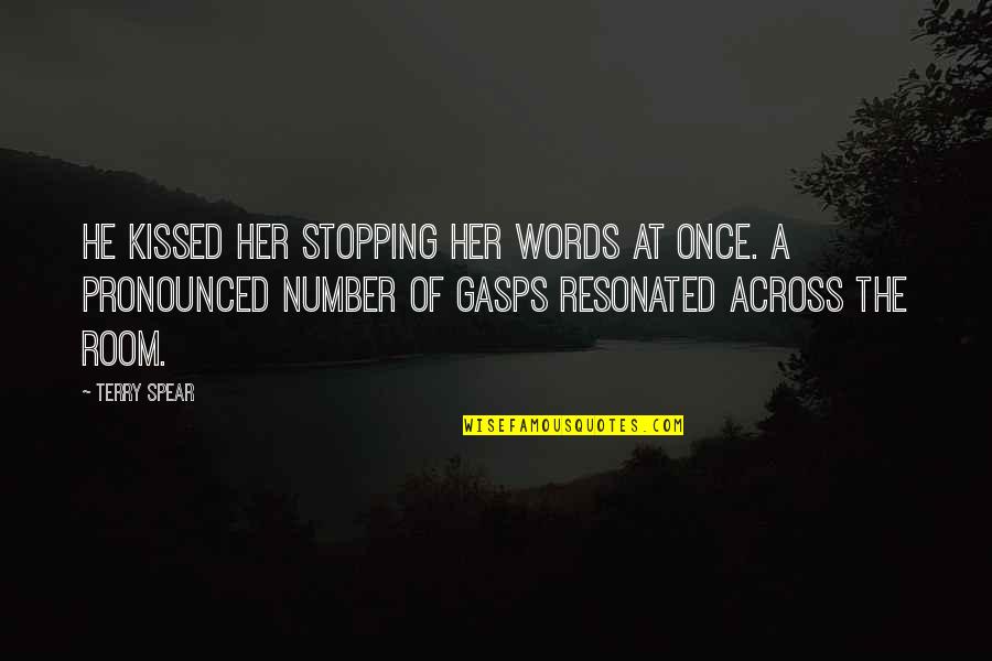 Pronounced Quotes By Terry Spear: He kissed her stopping her words at once. Pronounced Quotes By Terry Spear: He kissed her stopping her words at once.