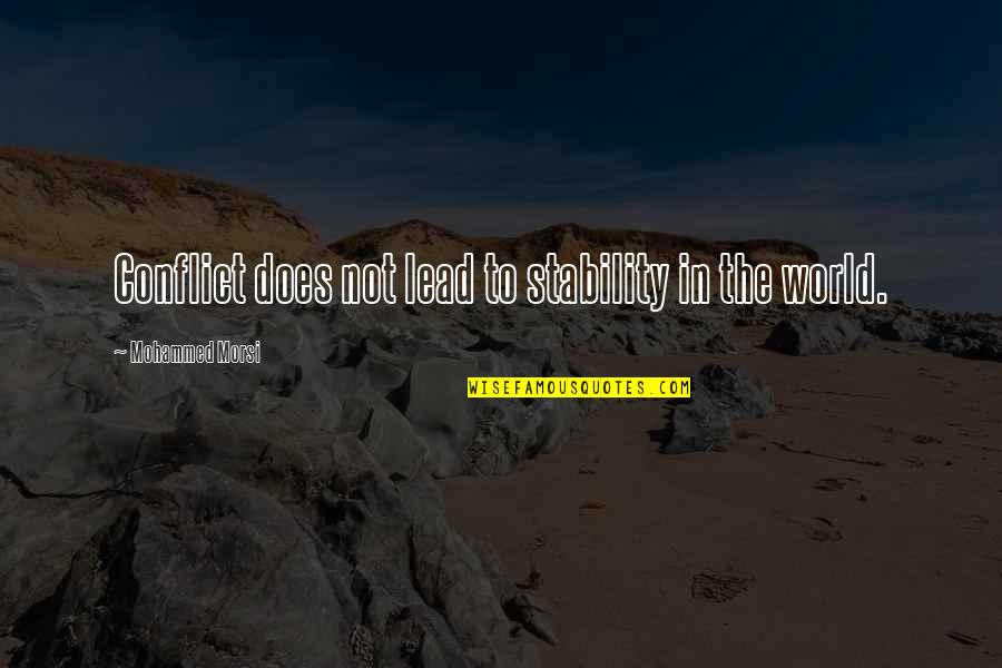 Pronounced Veins Quotes By Mohammed Morsi: Conflict does not lead to stability in the Pronounced Veins Quotes By Mohammed Morsi: Conflict does not lead to stability in the