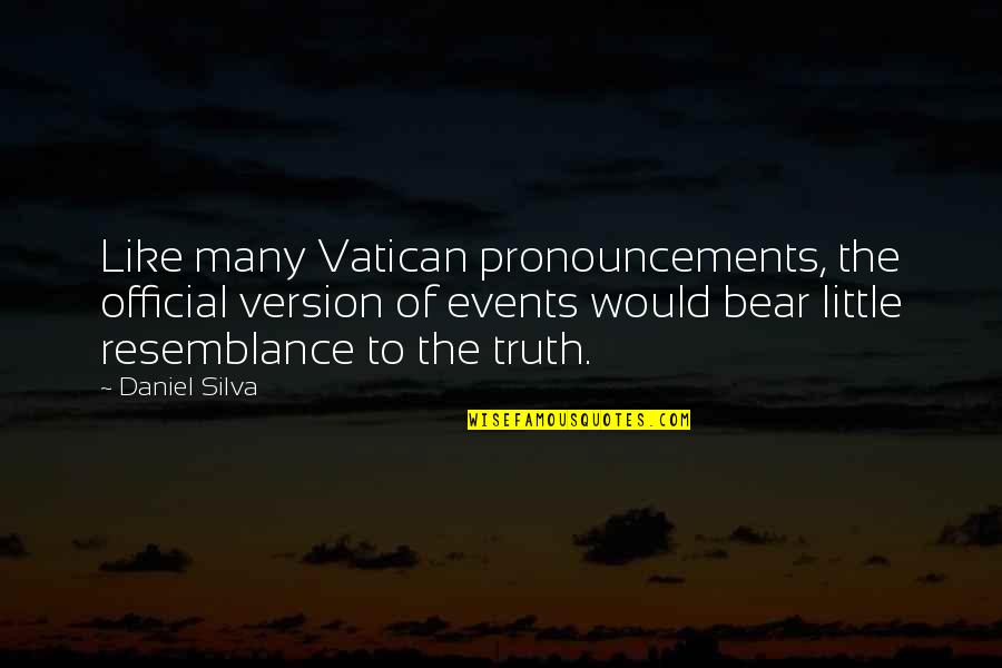 Pronouncements Quotes By Daniel Silva: Like many Vatican pronouncements, the official version of