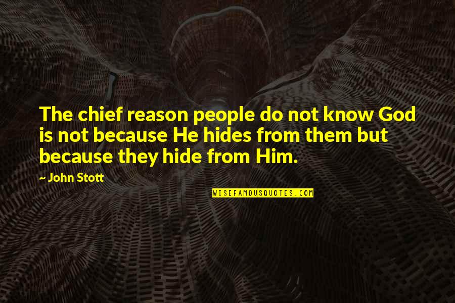 Pronunciamento Oficial Do Presidente Quotes By John Stott: The chief reason people do not know God