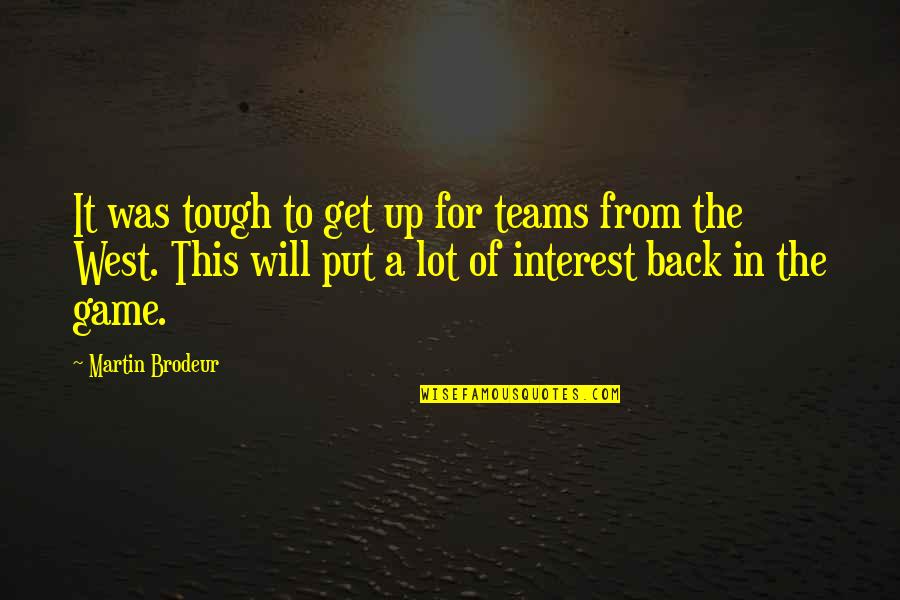 Pronuncian American Quotes By Martin Brodeur: It was tough to get up for teams Pronuncian American Quotes By Martin Brodeur: It was tough to get up for teams