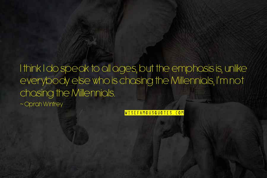 Pronunciate Dolophine Quotes By Oprah Winfrey: I think I do speak to all ages,