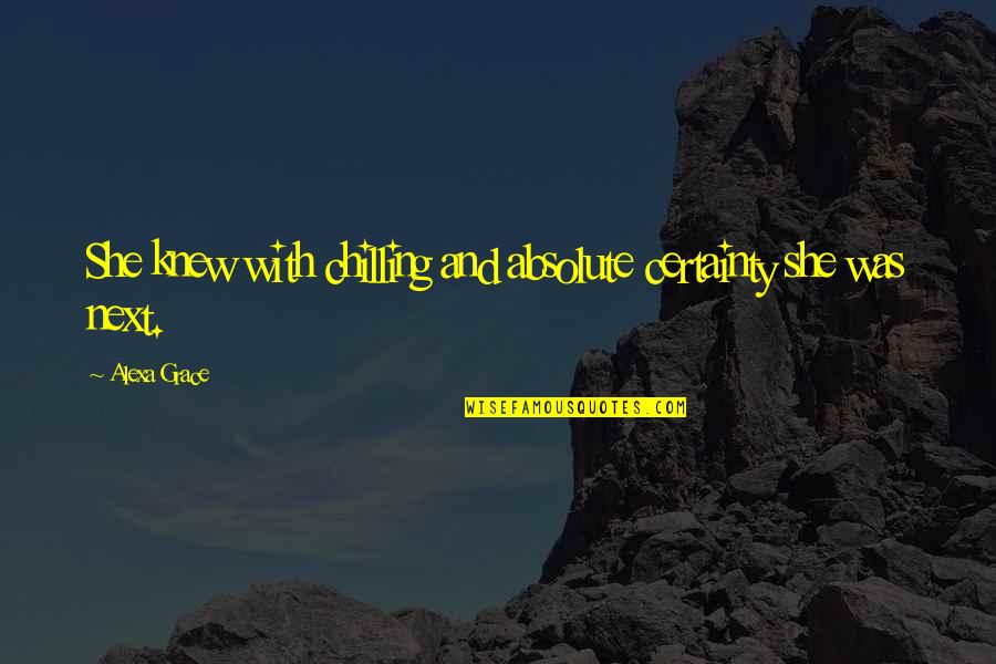 Pronzini Pumpkin Quotes By Alexa Grace: She knew with chilling and absolute certainty she