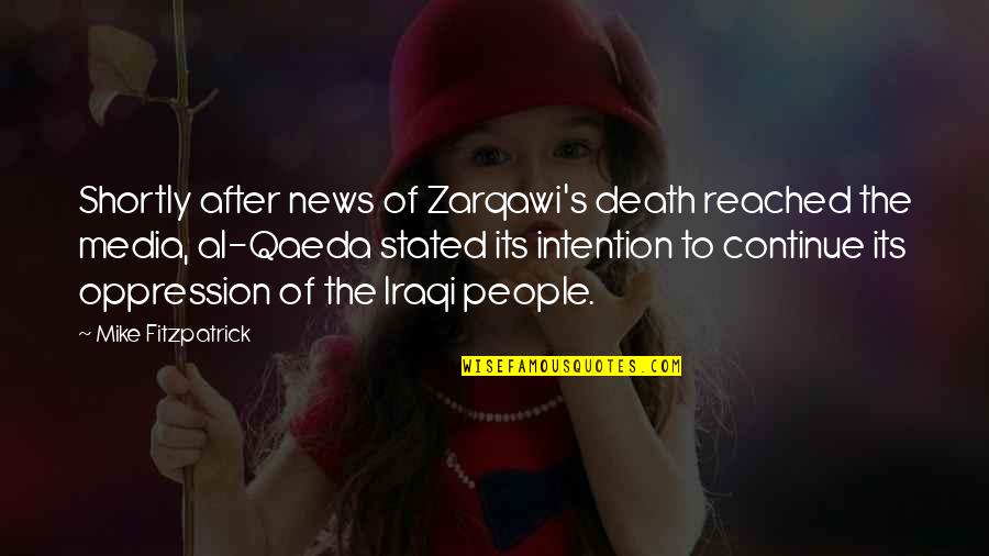 Proof Like Morgan Quotes By Mike Fitzpatrick: Shortly after news of Zarqawi's death reached the Proof Like Morgan Quotes By Mike Fitzpatrick: Shortly after news of Zarqawi's death reached the