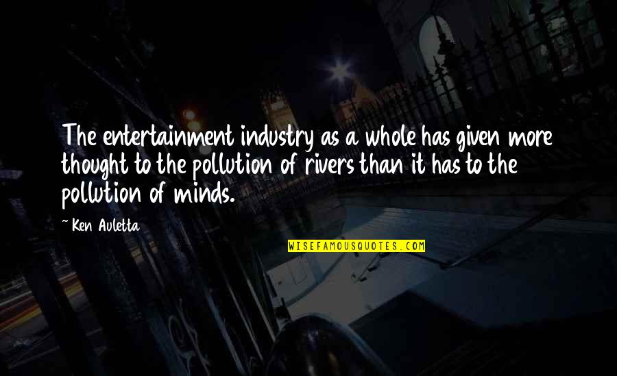 Prooflike Quotes By Ken Auletta: The entertainment industry as a whole has given