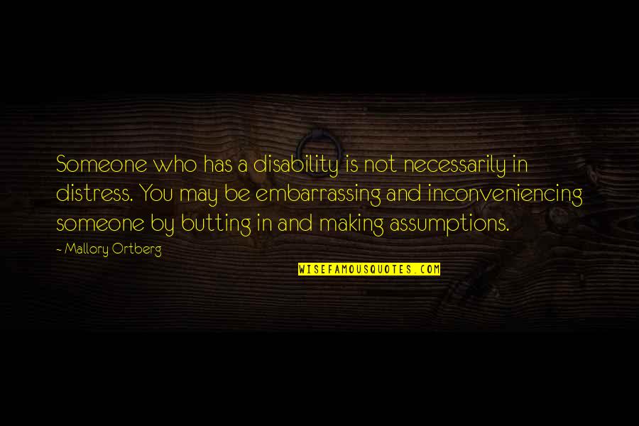 Proops Brothers Quotes By Mallory Ortberg: Someone who has a disability is not necessarily Proops Brothers Quotes By Mallory Ortberg: Someone who has a disability is not necessarily
