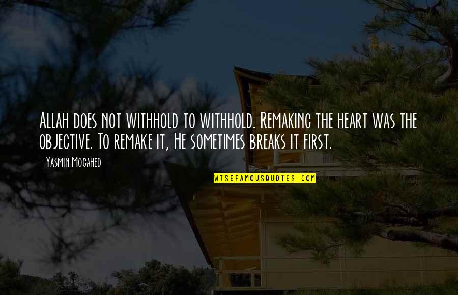Proops Brothers Quotes By Yasmin Mogahed: Allah does not withhold to withhold. Remaking the Proops Brothers Quotes By Yasmin Mogahed: Allah does not withhold to withhold. Remaking the